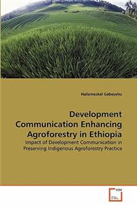 Development Communication Enhancing Agroforestry in Ethiopia