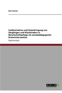 Inobhutnahme und Unterbringung von Säuglingen und Kleinkindern in Bereitschaftspflege als sozialpädagogische Krisenintervention