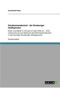 Petuhtantendeutsch - die flensburger Stadtsprache