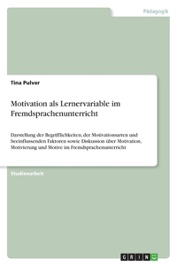 Motivation als Lernervariable im Fremdsprachenunterricht