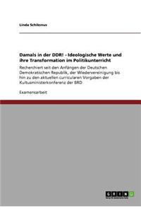 Damals in der DDR! - Ideologische Werte und ihre Transformation im Politikunterricht