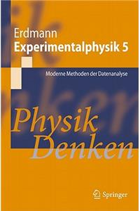 Experimentalphysik 5: Moderne Methoden Der Datenanalyse Physik Denken