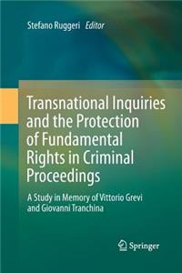 Transnational Inquiries and the Protection of Fundamental Rights in Criminal Proceedings