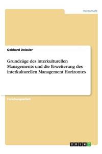 Grundzüge des interkulturellen Managements und die Erweiterung des interkulturellen Management Horizontes