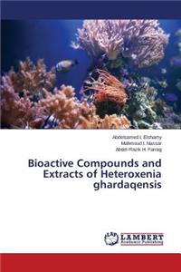 Bioactive Compounds and Extracts of Heteroxenia ghardaqensis