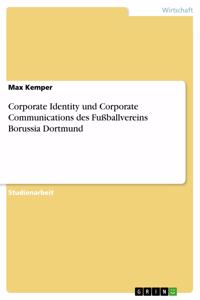 Corporate Identity und Corporate Communications des Fußballvereins Borussia Dortmund