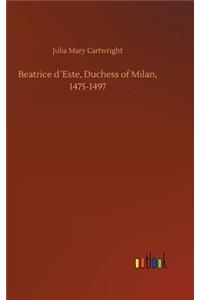 Beatrice d´Este, Duchess of Milan, 1475-1497