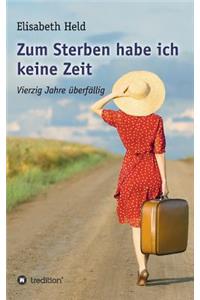 Zum Sterben habe ich keine Zeit