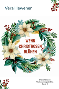 Wenn Christrosen blühen
