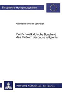 Der Schmalkaldische Bund Und Das Problem Der Causa Religionis