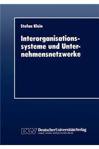 Interorganisationssysteme Und Unternehmensnetzwerke: Wechselwirkungen Zwischen Organisatorischer Und Informationstechnischer Entwicklung