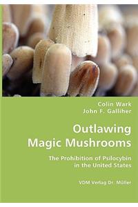 Outlawing Magic Mushrooms