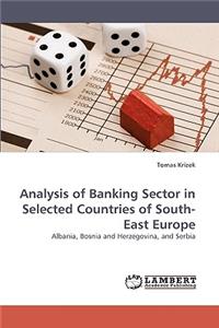 Analysis of Banking Sector in Selected Countries of South-East Europe