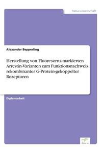 Herstellung von Fluoreszenz-markierten Arrestin-Varianten zum Funktionsnachweis rekombinanter G-Protein-gekoppelter Rezeptoren