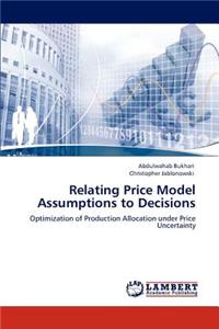 Relating Price Model Assumptions to Decisions