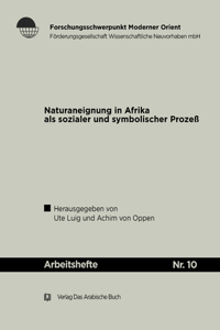 Naturaneignung in Afrika ALS Sozialer Und Symbolischer Prozeß.