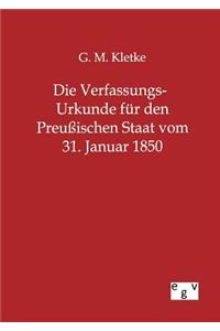 Die Verfassungs-Urkunde für den Preußischen Staat vom 31. Januar 1850