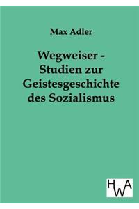 Wegweiser - Studien zur Geistesgeschichte des Sozialismus