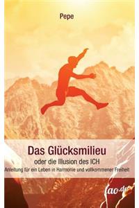 Das Glücksmilieu oder die Illusion des ICH