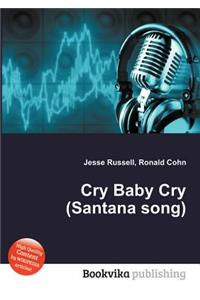 Cry Baby Cry (Santana Song)