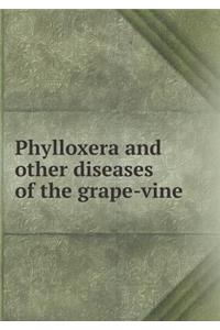 Phylloxera and Other Diseases of the Grape-Vine