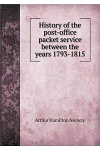 History of the Post-Office Packet Service Between the Years 1793-1815
