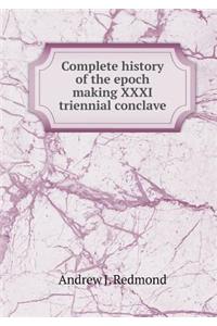 Complete History of the Epoch Making XXXI Triennial Conclave