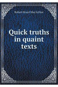 Quick Truths in Quaint Texts