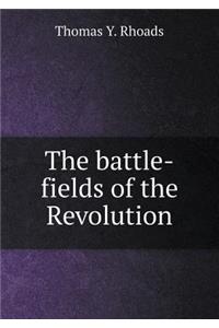 The Battle-Fields of the Revolution