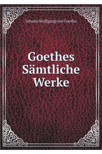 Goethes Sämtliche Werke