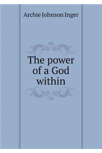 The power of a God within