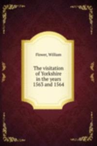 visitation of Yorkshire in the years 1563 and 1564