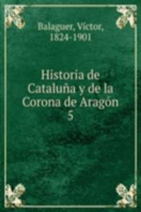 Historia de Cataluna y de la Corona de Aragon