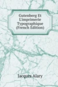Gutenberg Et L'imprimerie Typographique (French Edition)