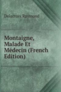 Montaigne, Malade Et Medecin (French Edition)