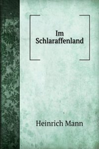 IM SCHLARAFFENLAND EIN ROMAN UNTER FEIN