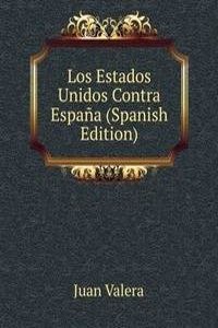 Los Estados Unidos Contra Espana (Spanish Edition)