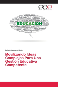 Movilizando Ideas Complejas Para Una Gestión Educativa Competente