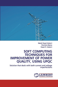 Soft Computing Techniques for Improvement of Power Quality, Using Upqc
