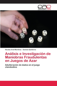 Análisis e Investigación de Maniobras Fraudulentas en Juegos de Azar