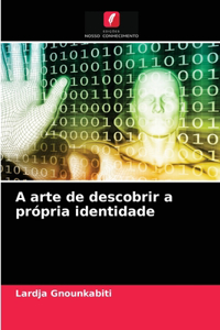 A arte de descobrir a própria identidade