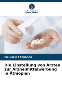 Die Einstellung von Ärzten zur Arzneimittelwerbung in Äthiopien