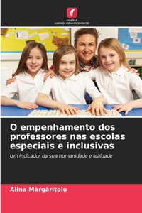 O empenhamento dos professores nas escolas especiais e inclusivas