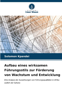 Aufbau eines wirksamen Führungsstils zur Förderung von Wachstum und Entwicklung