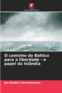 O caminho do Báltico para a liberdade - o papel da Islândia