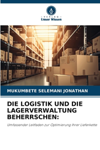 Die Logistik Und Die Lagerverwaltung Beherrschen