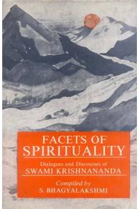 Facets of Spirituality: Dialogues and Discourses of Swami Krishnananda