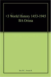 +3 World History 1453-1945 Ba Orissa