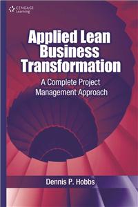Applied Lean Business Transformation: A Complete Project Management Approach