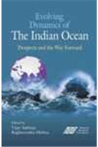 EVOLVING DYNAMICS OF THE INDIAN OCEAN: PROSPECTS AND THE WAY FORWARD
